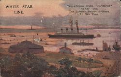 White Star Line Triple-Screw R.M.S. "Olympic" 46,439 Tons, The Largest British Steamer At New York Postcard