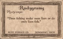 Rudygrams - Rudy says: "Does fishing make men liars or do only liars fish." Rudy Furnace Co. Postcard