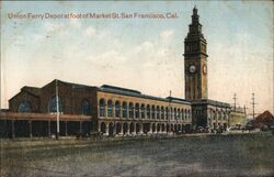 Union ferry depot at foot of Market St. San Francisco, Cal. Postcard