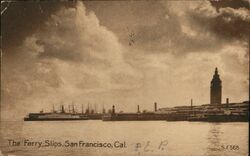 The Ferry Slips, San Francisco, Cal. Postcard