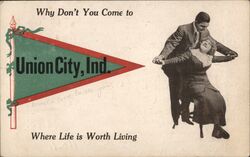 Why Don't You Come to Union City, Ind. Where Life is Worth Living Advertising Postcard Postcard Postcard