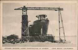 Steamer Oshkosh Under Construction Long Beach, CA Postcard Postcard Postcard