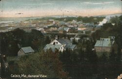 Calais, Me, General View Maine Postcard Postcard Postcard