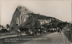 North View of Rock of Gibraltar & Frontier Gates from Neutral Ground Postcard Postcard Postcard