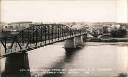 Van Buren, Maine from St. Leonards, N.B. Showing International Bridge Postcard Postcard Postcard