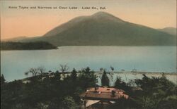 Kono Tayee and Narrows on Clear Lake, Lake Co., CA Clearlake, CA Postcard Postcard Postcard