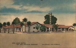 Don Juan Motel, Calexico, CA - "On the Mexican Border" Postcard