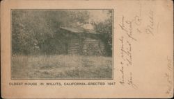 Oldest House in Willits, California - Erected 1847 Postcard