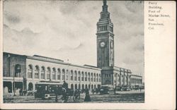 Ferry Building, Foot of Market Street, San Francisco, Cal. Postcard