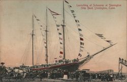 Launching of Schooner Fannie Prescott at Stonington Ship Yard Postcard