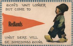 Redlands California - Don't Wait Longer But Come To Redlands Postcard