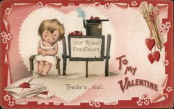 Hot Roast Chestnuts - Trade's Dull - Valentine's Day Postcard