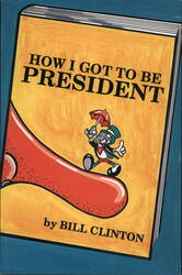 How I Got To Be President by Bill Clinton Political George Castaldo Postcard Postcard Postcard