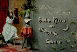 Hello? Don't You Think Stolen Kisses Are Always The Sweet Postcard