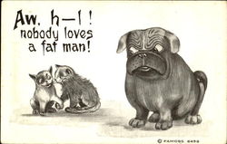 Aw, H - I! Nobody Loves A Fat Man! Dogs Postcard Postcard