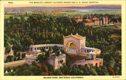 The World's Largest Outdoor Organ And U. S. Naval Hospital, Balboa Park Postcard