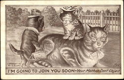 I'm Going To Join You Soon Your Mother Dant Object Cats Postcard Postcard