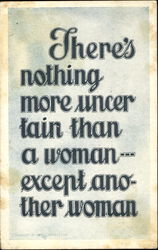 There's Nothing More Uncertain Than A Woman Except Another Woman Postcard