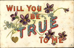 Will You Be True To Me To My Dear... Postcard Postcard