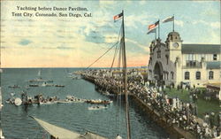 Yachting Before Dance Pavilion, Tent City, Coronado San Diego, CA Postcard Postcard