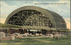 Construction Of Tabernacle Roof Salt Lake City, UT Postcard Postcard