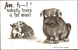 Aw H-I! Nobody Loves A Fat Man! Dogs Postcard Postcard