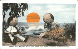 Hawaii must be some place, you know they wear shredded wheat clothes." Postcard Postcard