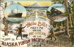 Hello Bill! Meet Me In The Pay Streak At The Alaska Yukon Pacific Exposition Postcard