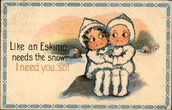 Like an Eskimo needs Snow! I Need You, So! Postcard