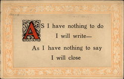 As I have nothing to do I will Write-- Postcard