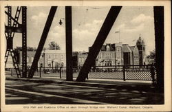 City Hall and Customs Office as seen through bridge over Welland Canal Postcard