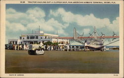 Tractor Hauling out a Clilpper Ship, Pan-American Airways Terminal (M-96) Miami, FL Postcard Postcard