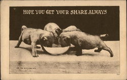 Hope you get your share always Dogs Postcard Postcard