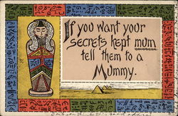 If you want your secrets kept mum tell them to a mummy Postcard