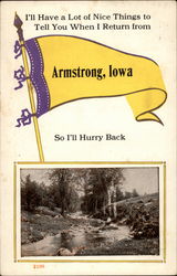 I'll have a lot of nice things to tell you when I return from Armstrong, Iowa Postcard Postcard