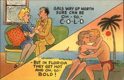 Gals Way Up North Sure Can Be Oh - So- COLD - But In Florida They get hot and oh so bold! Comic, Funny Postcard Postcard