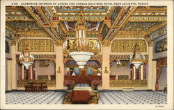 Elaborate Interior Of Casino And Famous Gold Bar, Hotel Agua Caliente, Mexico Postcard Postcard