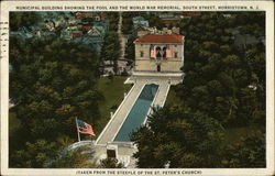 Municpal Building Showing the Pool and the World Warm Memorial, South Street, Morristown, N.J Postcard