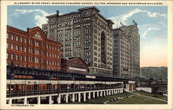 Allegheny River Front, Showing Duquesne Market, Fulton, Bessemer and Natatorium Buildings Pittsburgh, PA Postcard Postcard