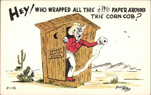 Hey! Who Wrapped All This *!!** Paper Around This Corn Cob ? Outhouses ...