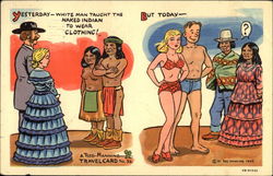 Yesterday--White Man Taught the Naked Indian to Wear Clothing! But Today Postcard