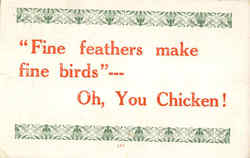 "Fine feathers make fine birds"--- Oh, You Chicken! Postcard