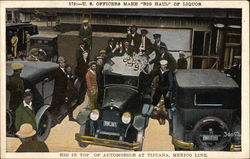 US Officers make "big haul" of Liquor (Prohibition) Tijuana, Mexico Postcard Postcard