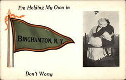 I'm Holding My Own. Don't Worry Binghamton, NY Postcard Postcard