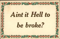 Ain't it Hell to be broke? Postcard