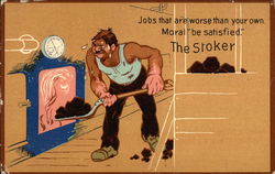 Jobs that are worse than your own. Moral be satisfied. The Stoker Steamers Postcard Postcard