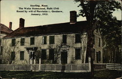 The Waite Homestead, Built 1740. Razed by will of Harriette C. Goodnow, January 1913 Sterling, MA Postcard Postcard