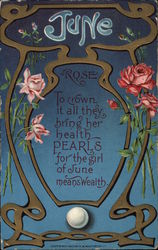 June, Rose To Crown it all they bring her health Pearls for the Girl of June Means Wealth Months Postcard Postcard