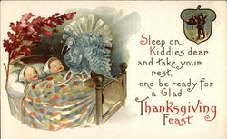 Sleep on Kiddies Dear and Take Your Rest and be Ready for a Glad Thanksgiving Feast Children Postcard Postcard