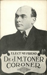 Elect my Friend Dr. J. M. Toner, Coroner San Francisco, CA Political Postcard Postcard